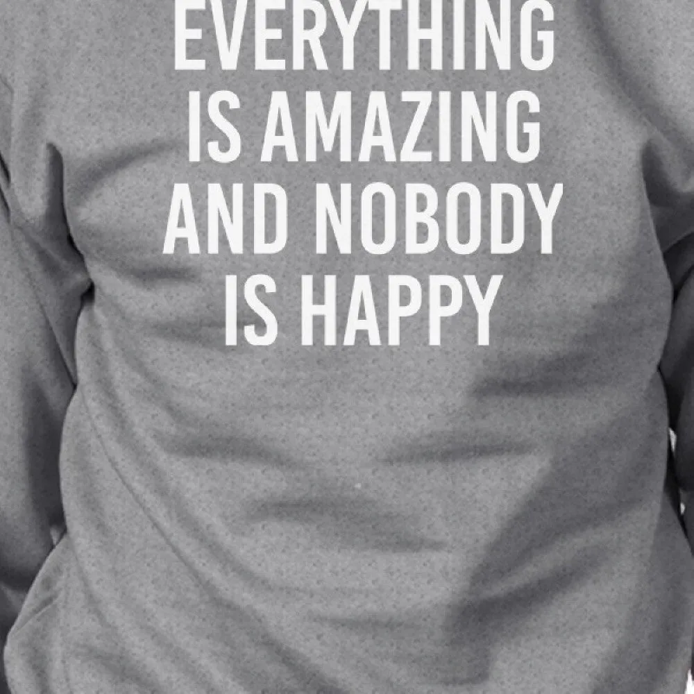 Everything Nobody Happy Unisex Gray Sweatshirt Funny Typography