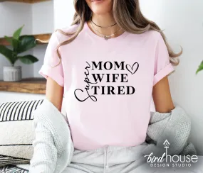 Super Mom Wife Tired Shirt, Mother's day